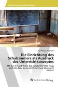 Hagmann |  Die Einrichtung des Schulzimmers als Ausdruck des Unterrichtkonzeptes | Buch |  Sack Fachmedien