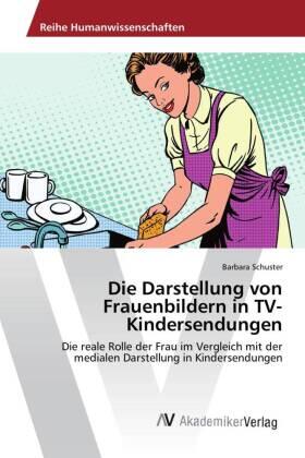 Schuster |  Die Darstellung von Frauenbildern in TV-Kindersendungen | Buch |  Sack Fachmedien