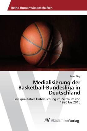 Bieg |  Medialisierung der Basketball-Bundesliga in Deutschland | Buch |  Sack Fachmedien