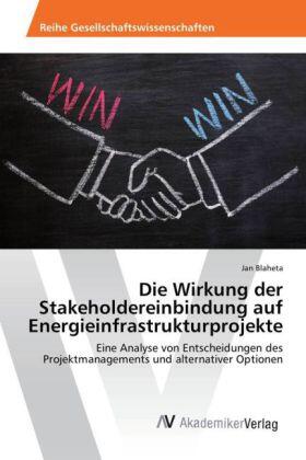Blaheta | Die Wirkung der Stakeholdereinbindung auf Energieinfrastrukturprojekte | Buch | 978-3-639-88208-7 | sack.de