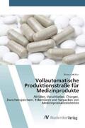 Walter |  Vollautomatische Produktionsstraße für Medizinprodukte | Buch |  Sack Fachmedien