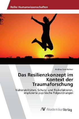 Sonnleitner |  Das Resilienzkonzept im Kontext der Traumaforschung | Buch |  Sack Fachmedien