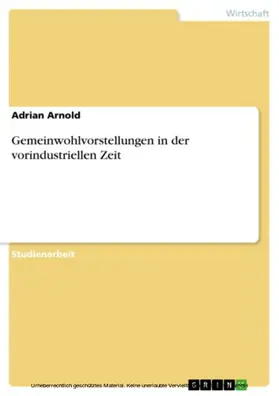 Arnold |  Gemeinwohlvorstellungen in der vorindustriellen Zeit | eBook | Sack Fachmedien