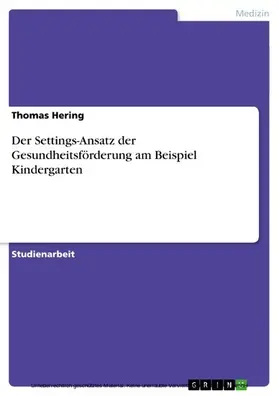 Hering |  Der Settings-Ansatz der Gesundheitsförderung am Beispiel Kindergarten | eBook | Sack Fachmedien