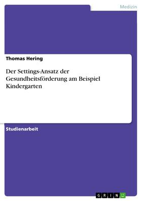Hering | Der Settings-Ansatz der Gesundheitsförderung am Beispiel Kindergarten | E-Book | sack.de