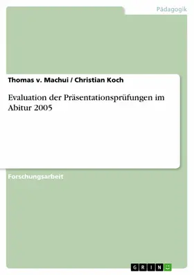 v. Machui / Koch |  Evaluation der Präsentationsprüfungen im Abitur 2005 | eBook | Sack Fachmedien