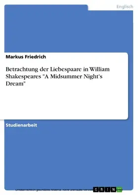 Friedrich |  Betrachtung der Liebespaare in William Shakespeares "A Midsummer Night's Dream" | eBook | Sack Fachmedien