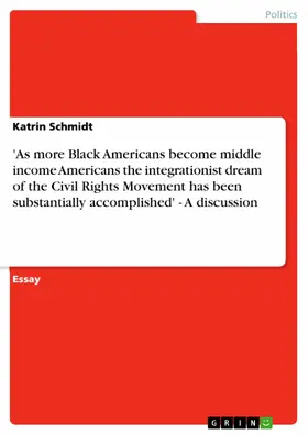 Schmidt |  'As more Black Americans become middle income Americans the integrationist dream of the Civil Rights Movement has been substantially accomplished' - A discussion | eBook | Sack Fachmedien
