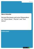 Schneider |  Bernard Herrmann und seine Filmmusiken zu "Citizen Kane", "Psycho" und "Taxi Driver" | eBook | Sack Fachmedien