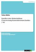 Müller |  Erstellen einer Bohrschablone (Unterweisung Konstruktionsmechaniker / -in) | eBook | Sack Fachmedien