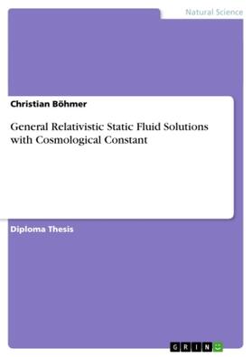 Böhmer |  General Relativistic Static Fluid Solutions with Cosmological Constant | Buch |  Sack Fachmedien