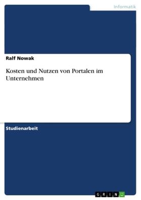 Nowak |  Kosten und Nutzen von Portalen im Unternehmen | Buch |  Sack Fachmedien