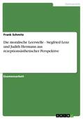 Schmitz |  Die moralische Leerstelle - Siegfried Lenz und Judith Hermann aus rezeptionsästhetischer Perspektive | Buch |  Sack Fachmedien