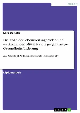 Donath |  Über die Bedeutung der Lebensverlängerungs- und Lebensverkürzungsmittel aus Christoph Wilhelm Hufelands "Makrobiotik" für die gegenwärtige Gesundheitsförderung | eBook | Sack Fachmedien