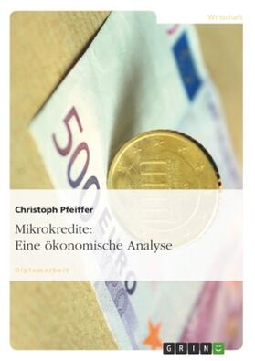 Pfeiffer |  Mikrokredite: Eine ökonomische Analyse | Buch |  Sack Fachmedien