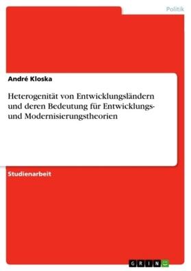 Kloska | Heterogenität von Entwicklungsländern und deren Bedeutung für Entwicklungs- und Modernisierungstheorien | Buch | 978-3-640-12938-6 | sack.de