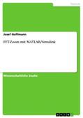 Hoffmann |  FFT-Zoom mit MATLAB/Simulink | Buch |  Sack Fachmedien
