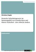 Ziegler |  Deutsche Sicherheitsgesetze im Spannungsfeld von Grundrechten und innerer Sicherheit - eine ethische Analyse | eBook | Sack Fachmedien