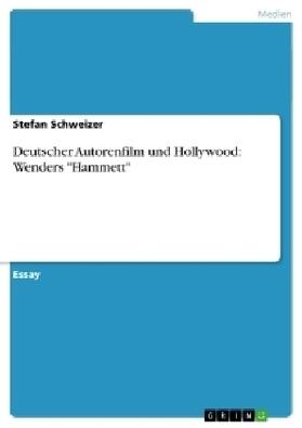 Schweizer | Deutscher Autorenfilm und Hollywood: Wenders "Hammett" | Buch | 978-3-640-14644-4 | sack.de