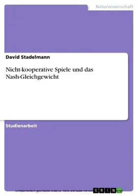 Stadelmann |  Nicht-kooperative Spiele und das Nash-Gleichgewicht | eBook | Sack Fachmedien