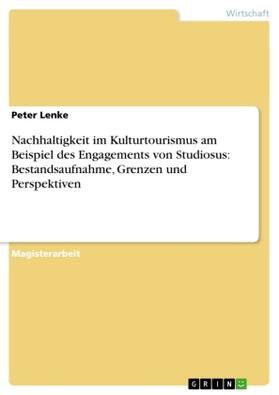 Lenke |  Nachhaltigkeit im Kulturtourismus am Beispiel des Engagements von Studiosus: Bestandsaufnahme, Grenzen und Perspektiven | Buch |  Sack Fachmedien