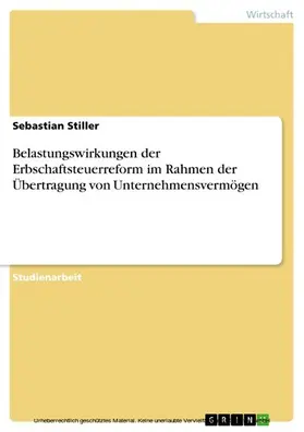 Stiller |  Belastungswirkungen der Erbschaftsteuerreform im Rahmen der Übertragung von Unternehmensvermögen | eBook | Sack Fachmedien
