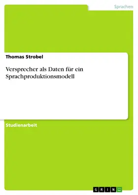 Strobel |  Versprecher als Daten für ein Sprachproduktionsmodell | eBook | Sack Fachmedien