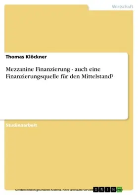 Klöckner |  Mezzanine Finanzierung - auch eine Finanzierungsquelle für den Mittelstand? | eBook | Sack Fachmedien