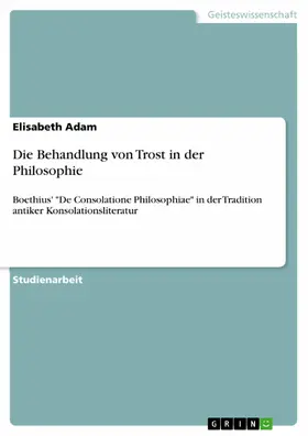 Adam |  Die Behandlung von Trost in der Philosophie | eBook | Sack Fachmedien