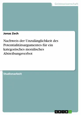 Zech |  Nachweis der Unzulänglichkeit des Potentialitätsargumentes für ein kategorisches moralisches Abtreibungsverbot | eBook | Sack Fachmedien