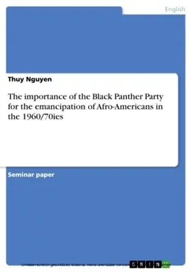 Nguyen |  The importance of the Black Panther Party for the emancipation of Afro-Americans in the 1960/70ies | eBook | Sack Fachmedien