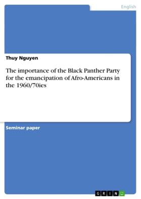 Nguyen |  The importance of the Black Panther Party for the emancipation of Afro-Americans in the 1960/70ies | Buch |  Sack Fachmedien