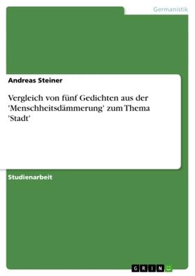 Steiner |  Vergleich von fünf Gedichten aus der 'Menschheitsdämmerung' zum Thema 'Stadt' | Buch |  Sack Fachmedien