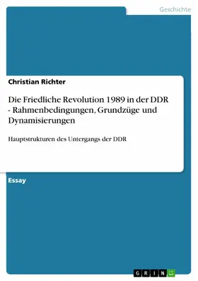 Richter |  Die Friedliche Revolution 1989 in der DDR - Rahmenbedingungen, Grundzüge und Dynamisierungen | eBook | Sack Fachmedien