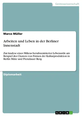 Müller |  Arbeiten und Leben in der Berliner Innenstadt | eBook | Sack Fachmedien