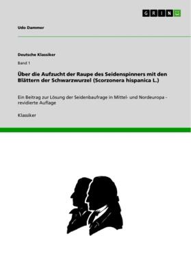 Dammer |  Über die Aufzucht der Raupe des Seidenspinners mit den Blättern der Schwarzwurzel (Scorzonera hispanica L.) | Buch |  Sack Fachmedien