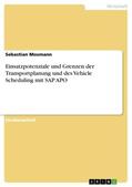 Mosmann |  Einsatzpotenziale und Grenzen der Transportplanung und des Vehicle Scheduling mit SAP APO | Buch |  Sack Fachmedien