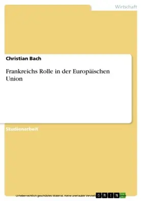Bach |  Frankreichs Rolle in der Europäischen Union | eBook | Sack Fachmedien