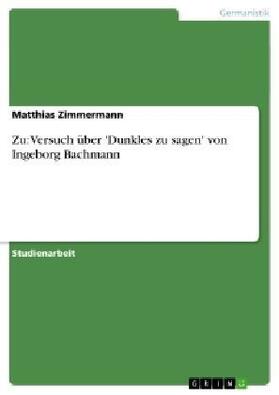 Zimmermann |  Zu: Versuch über 'Dunkles zu sagen' von Ingeborg Bachmann | Buch |  Sack Fachmedien