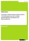 Braun |  Verstehen, Nichtverstehen, Missverstehen - Verstehensprozesse bei verbaler Kommunikation im Rahmen der Relevanztheorie | eBook | Sack Fachmedien