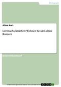 Kurt |  Lernwerkstattarbeit: Wohnen bei den alten Römern | eBook | Sack Fachmedien