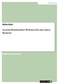 Kurt |  Lernwerkstattarbeit: Wohnen bei den alten Römern | Buch |  Sack Fachmedien