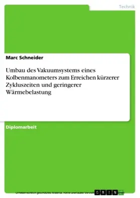 Schneider |  Umbau des Vakuumsystems eines Kolbenmanometers zum Erreichen kürzerer Zykluszeiten und geringerer Wärmebelastung | eBook | Sack Fachmedien