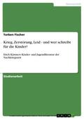 Fischer |  Krieg, Zerstörung, Leid - und wer schreibt für die Kinder? | eBook | Sack Fachmedien