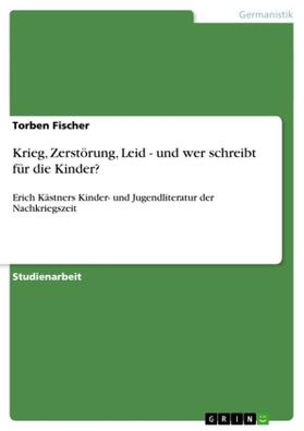 Fischer |  Krieg, Zerstörung, Leid - und wer schreibt für die Kinder? | Buch |  Sack Fachmedien