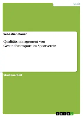 Bauer |  Qualitätsmanagement von Gesundheitssport im Sportverein | eBook | Sack Fachmedien
