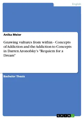 Meier |  Gnawing vultures from within - Concepts of Addiction and the Addiction to Concepts in Darren Aronofsky's "Requiem for a Dream" | eBook | Sack Fachmedien