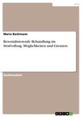 Bachmann |  Resozialisierende Behandlung im Strafvollzug. Möglichkeiten und Grenzen | Buch |  Sack Fachmedien