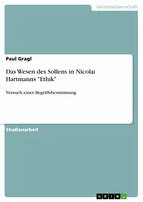 Gragl |  Das Wesen des Sollens in Nicolai Hartmanns "Ethik" | eBook | Sack Fachmedien