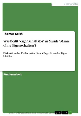 Keith |  Was heißt "eigenschaftslos" in Musils "Mann ohne Eigenschaften"? | eBook | Sack Fachmedien
